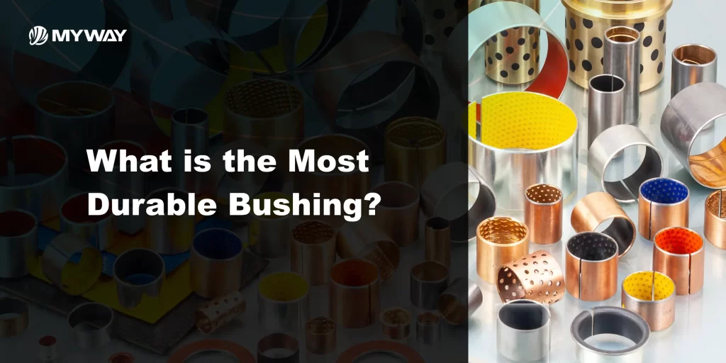What is the Most Durable Bushing?