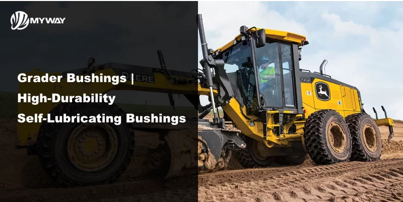 Grader Bushings | High-Durability Self-Lubricating Bushings