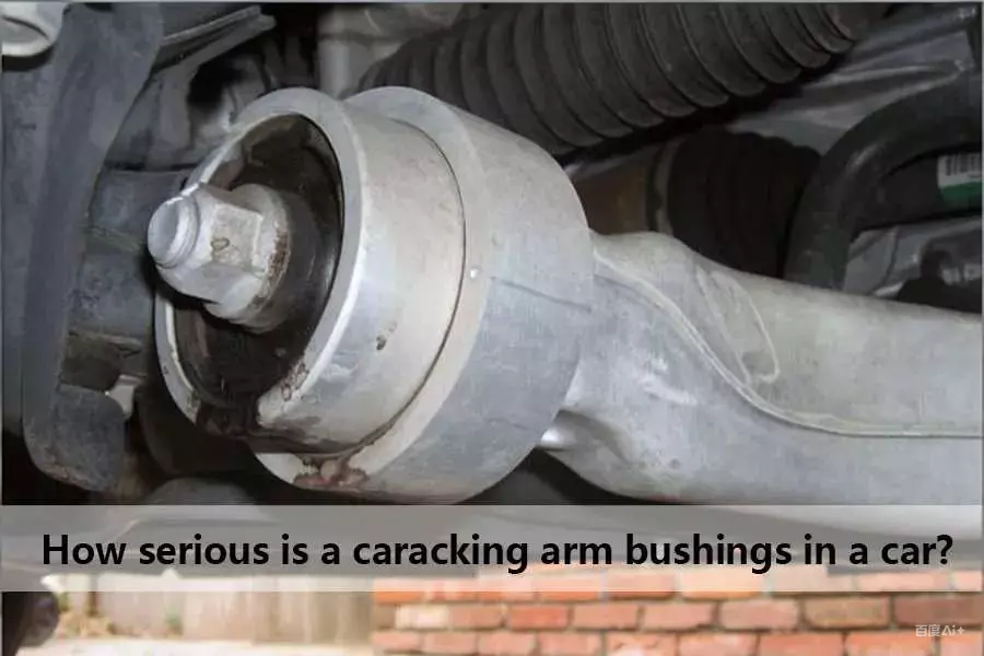 How Serious Are Cracked Control Arm Bushings in a Car?