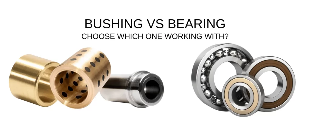 Bushing vs Bearing: Stop Guessing – Pick the Right One for Long-Lasting Performance